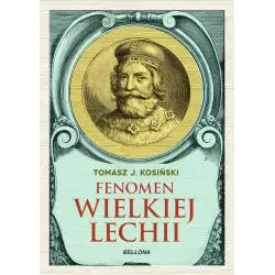 FENOMEN WIELKIEJ LECHII Tomasz Kosiński - Bellona