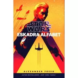 STAR WARS ESKADRA ALFABET Alexander Freed - Olesiejuk