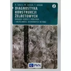 DIAGNOSTYKA KONSTRUKCJI ŻELBETOWYCH. BADANIA KOROZJI ZBROJENIA I WŁAŚCIWOŚCI OCHRONNYCH BETONU 2 - PWN