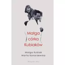 MAŁGA CÓRKA KUBIAKÓW Marta Konarzewska, Małga Kubiak - Prószyński