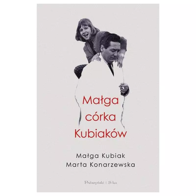 MAŁGA CÓRKA KUBIAKÓW Marta Konarzewska, Małga Kubiak - Prószyński