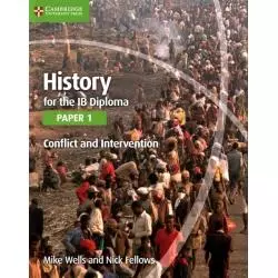 HISTORY FOR THE IB DIPLOMA PAPER 1 CONFLICT AND INTERVENTION Mike Wells - Cambridge University Press