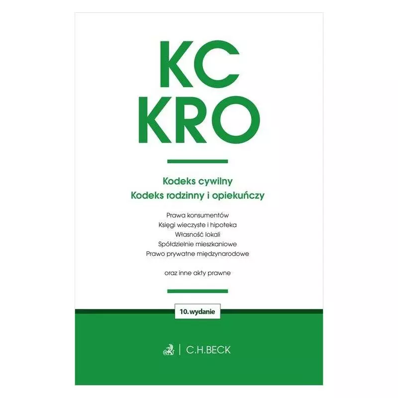 KODEKS CYWILNY, KODEKS RODZINNY I OPIEKUNCZY ORAZ USTAWY TOWARZYSZĄCE - C.H. Beck