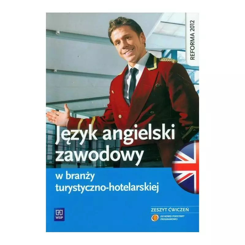 JĘZYK ANGIELSKI ZAWODOWY W BRANŻY TURYSTYCZNO-HOTELARSKIEJ ZESZYT ĆWICZEŃ Magdalena Samulczyk-Wolska - WSiP