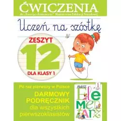 UCZEŃ NA SZÓSTKĘ KLASA 1 ZESZYT 12 ĆWICZENIA DO NASZEGO ELEMENTARZA Anna Wiśniewska - Olesiejuk