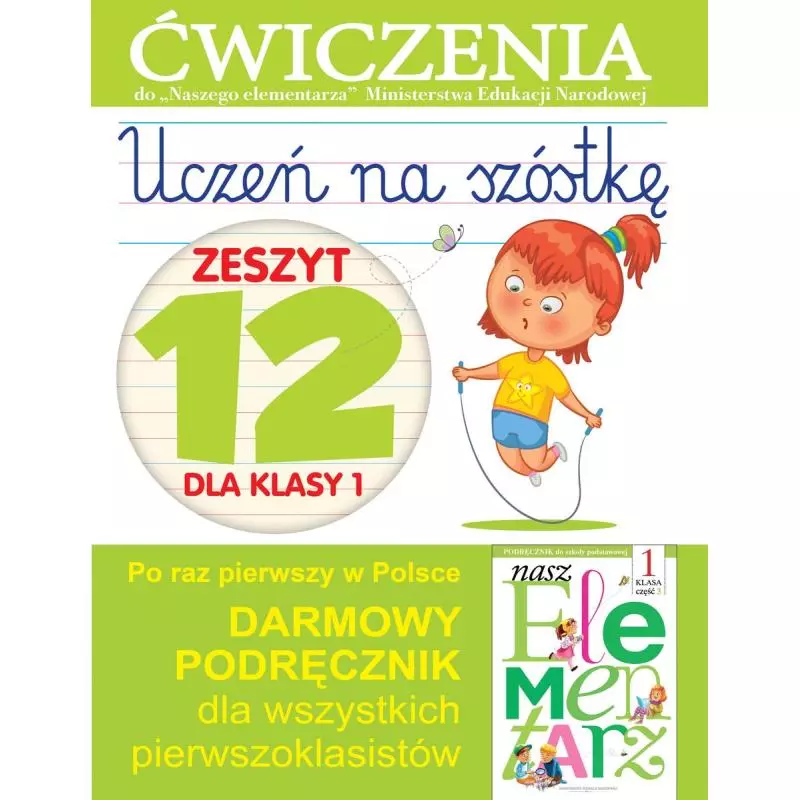 UCZEŃ NA SZÓSTKĘ KLASA 1 ZESZYT 12 ĆWICZENIA DO NASZEGO ELEMENTARZA Anna Wiśniewska - Olesiejuk