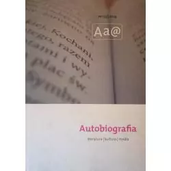 AUTOBIOGRAFIA. LITERATURA KULTURA MEDIA 1 (2) 2014 - Wydawnictwo Naukowe Uniwersytetu Szczecińskiego