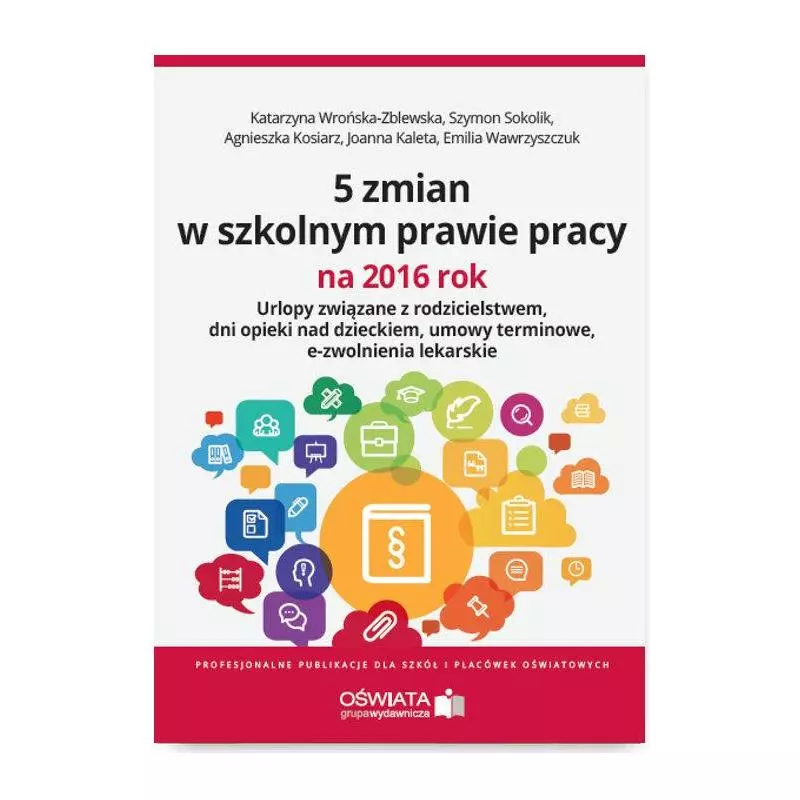 5 ZMIAN W SZKOLNYM PRAWIE PRACY NA 2016 ROK Katarzyna Wrońska-Zblewska, Szymon Sokolik, Emilia Wawrzyszczuk - Wiedza i Praktyka