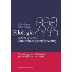 FILOLOGIA WOBEC WYZWAŃ KOMUNIKACJI SPECJALISTYCZNEJ Elżbieta Gajewska, Magdalena Sowa - Wydawnictwo Naukowe UAM
