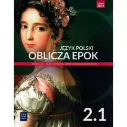 JĘZYK POLSKI 2.1 OBLICZA EPOK PODRĘCZNIK DLA LICEÓW I TECHNIKÓW ZAKRES PODSTAWOWY I ROZSZERZONY - WSiP