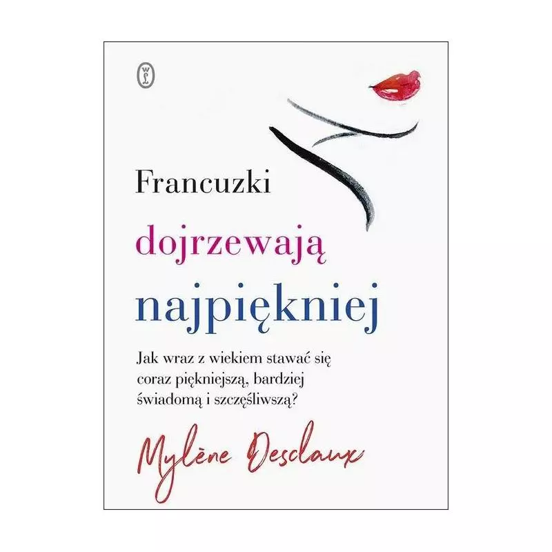 FRANCUSKI DOJRZEWAJĄ NAJPIĘKNIEJ. JAK WRAZ Z WIEKIEM STAWAC SIĘ CORAZ PIĘKNIEJSZĄ, BARDZIEJ ŚWIADOMĄ I SZCZĘŚLIWSZĄ...