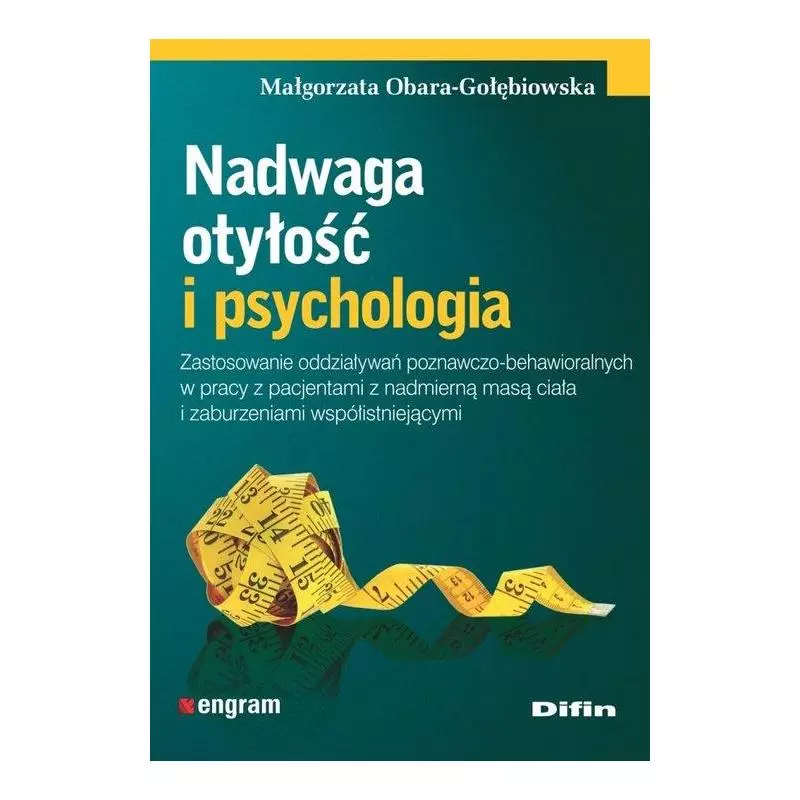 NADWAGA OTYŁOŚĆ I PSYCHOLOGIA Małgorzata Obara-Gołębiowska - Difin