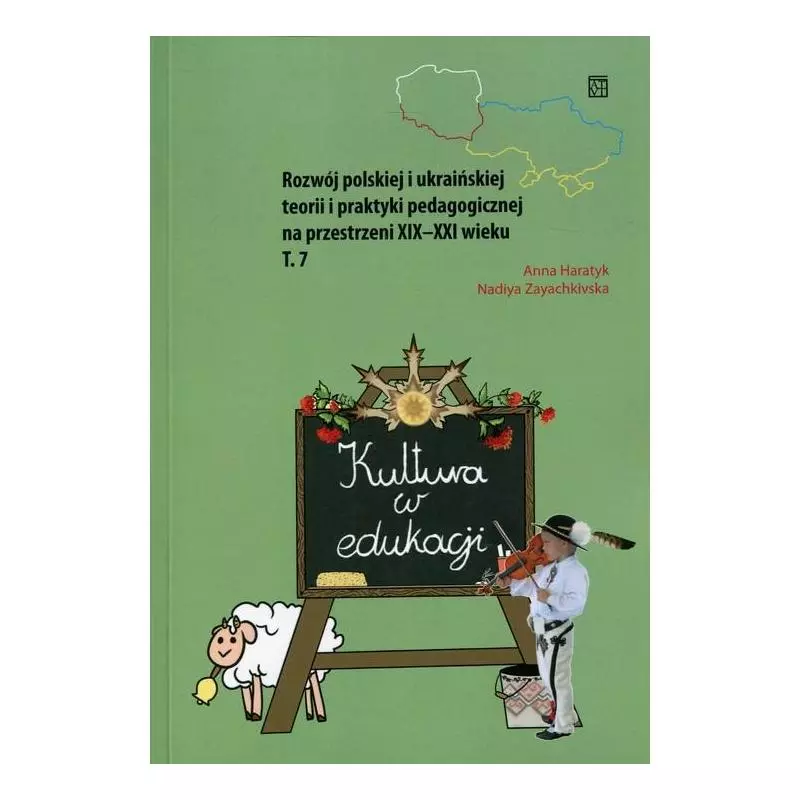 ROZWÓJ POLSKIEJ I UKRAIŃSKIEJ TEORII I PRAKTYKI PEDAGOGICZNEJ NA PRZESTRZENI XIX-XXI WIEKU 7 Anna Haratyk - Atut