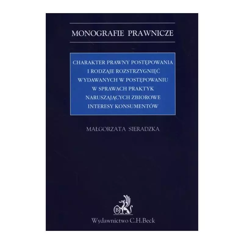 CHARAKTER PRAWNY POSTĘPOWANIA I RODZAJE ROZSTRZYGNIĘĆ WYDAWANYCH W POSTĘPOWANIU W SPRAWACH PRAKTYK - C.H. Beck