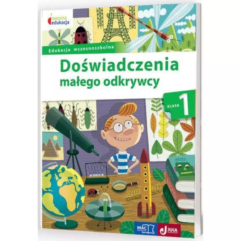 DOŚWIADCZENIA MAŁEGO ODKRYWCY KLASA 1 Stefania Elbanowska-Ciemuchowska - MAC KSIĄŻKI