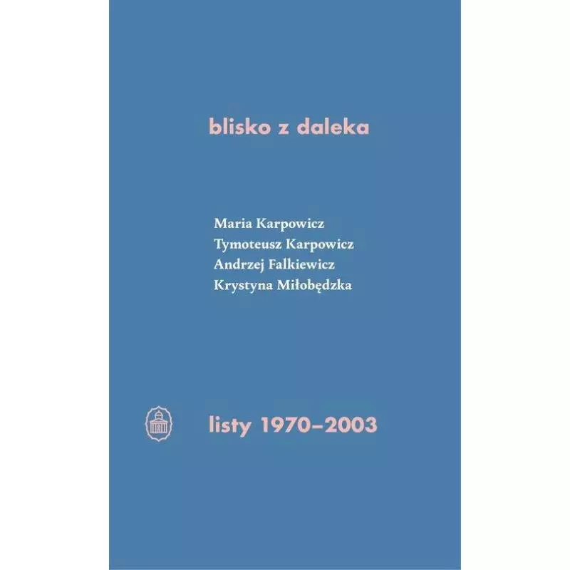 BLISKO Z DALEKA. LISTY 1970-2003 - Ossolineum