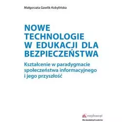 NOWE TECHNOLOGIE W EDUKACJI DLA BEZPIECZEŃSTWA Małgorzata Gawlik-Kobylińska - Rozpisani.pl