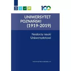 UNIWERSYTET POZNAŃSKI (1919-2019) NESTORZY NAUKI UNIWERSYTETOWI - Wydawnictwo Naukowe UAM