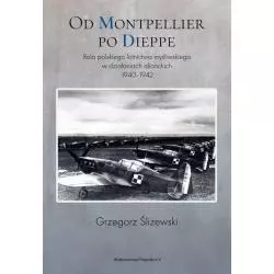 OD MONTPELLIER PO DIEPPE. ROLA POLSKIEGO LOTNICTWA MYŚLIWSKIEGO W DZIAŁANIACH ALIANCKICH 1940-1942 - Napoleon V