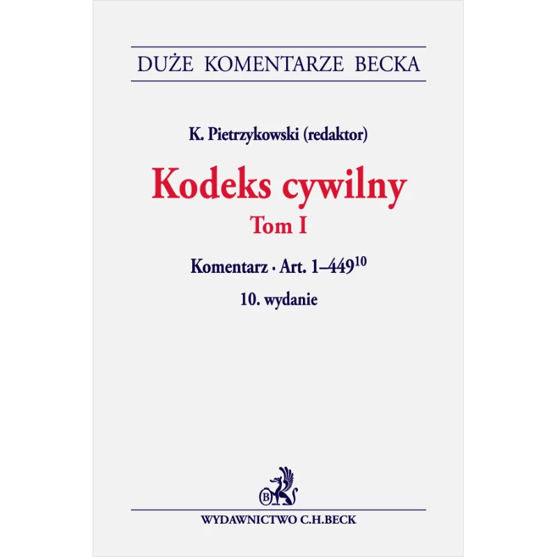 KODEKS CYWILNY 1 KOMENTARZ DO ART. 1–449(10) - C.H. Beck