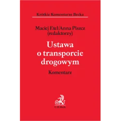 USTAWA O TRANSPORCIE DROGOWYM KOMENTARZ Maciej Etel, Anna Piszcz - C.H. Beck