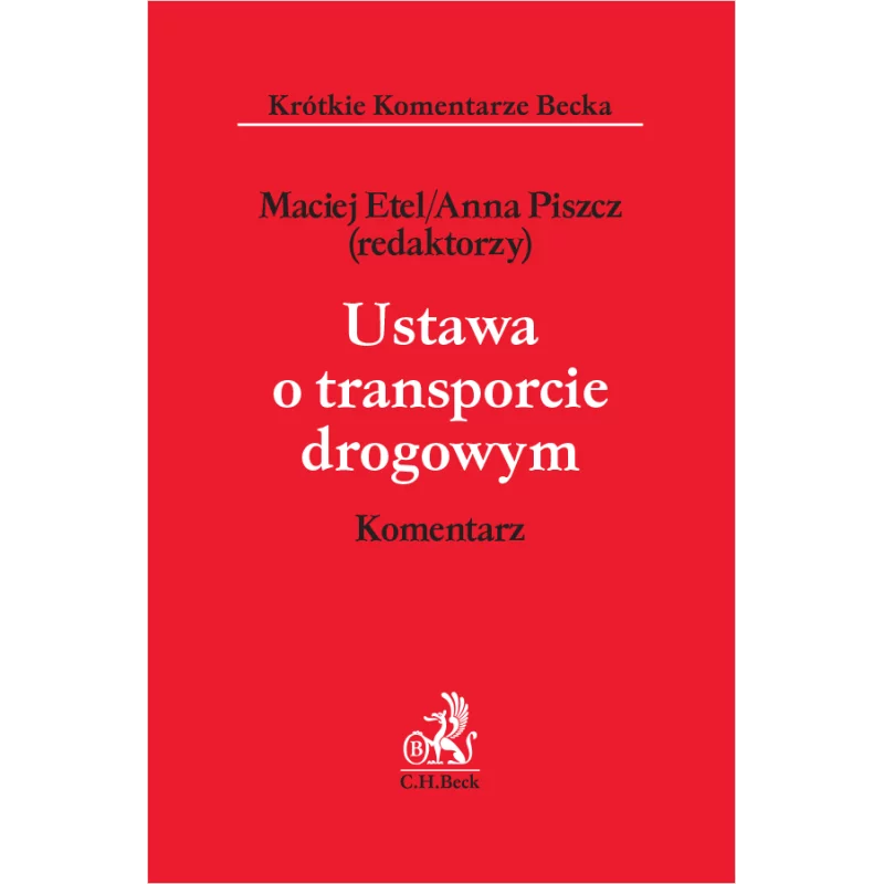 USTAWA O TRANSPORCIE DROGOWYM KOMENTARZ Maciej Etel, Anna Piszcz - C.H. Beck