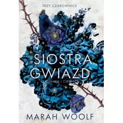 SIOSTRA GWIAZD O RUNACH I CIENIACH. TRZY CZAROWNICE Marah Woolf - Jaguar
