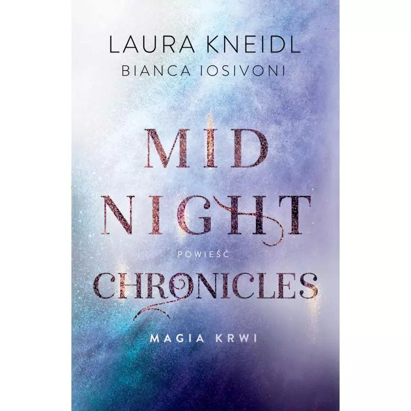 MAGIA KRWI. MIDNIGHT CHRONICLES Bianca Iosivoni, Laura Kneidl - Jaguar