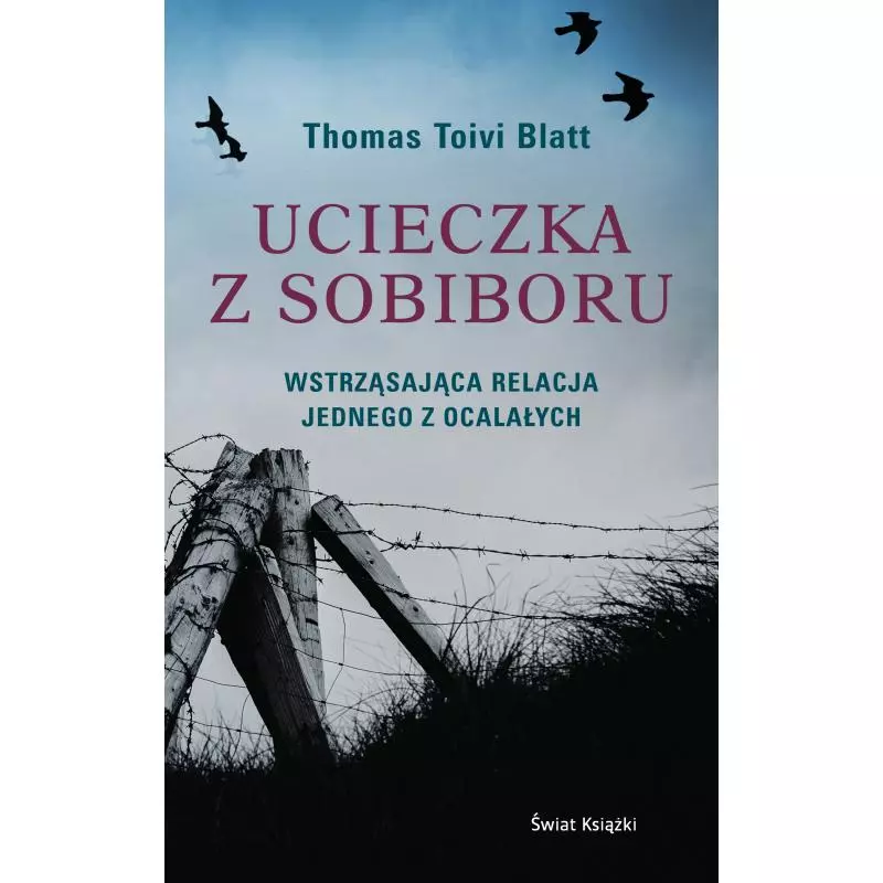 UCIECZKA Z SOBIBORU Thomas Toivi Blatt - Świat Książki