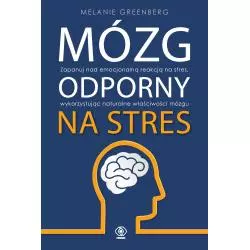 MÓZG ODPORNY NA STRES Melanie Greenberg - Rebis