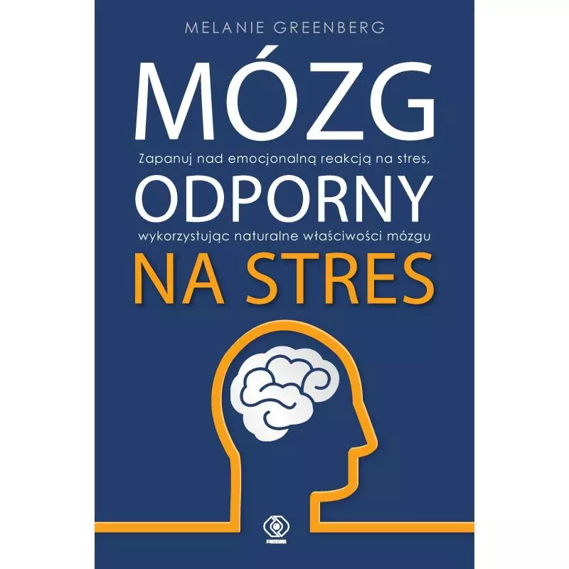 MÓZG ODPORNY NA STRES Melanie Greenberg - Rebis