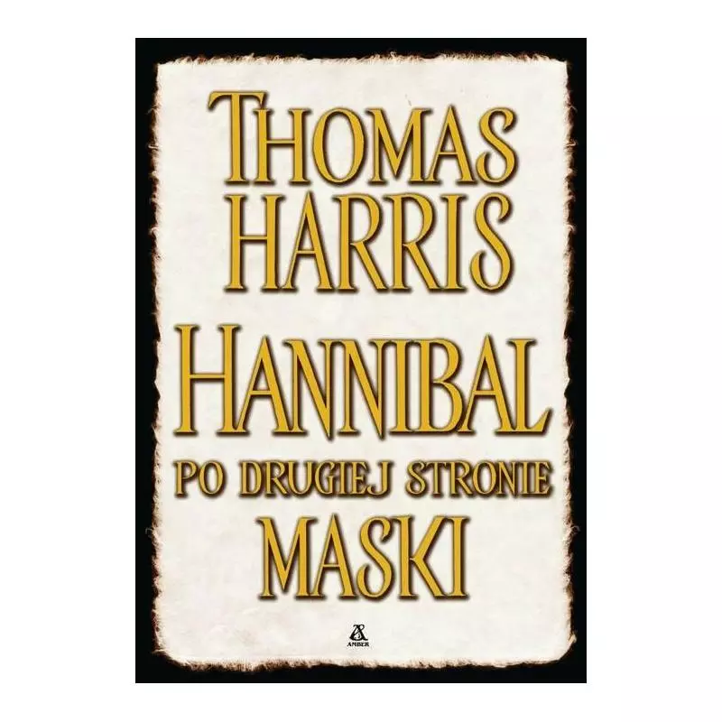 HANNIBAL PO DRUGIEJ STRONIE MASKI Thomas Harris - Amber