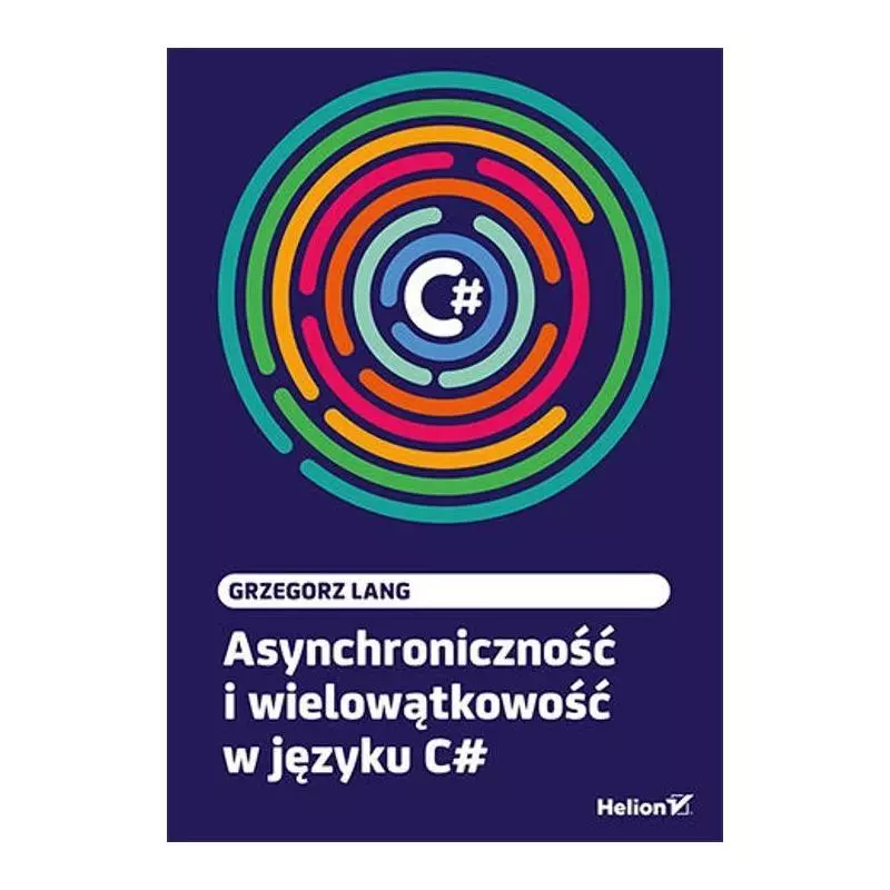 ASYNCHRONICZNOŚĆ I WIELOWĄTKOWOŚĆ W JĘZYKU C Grzegorz Lang - Helion