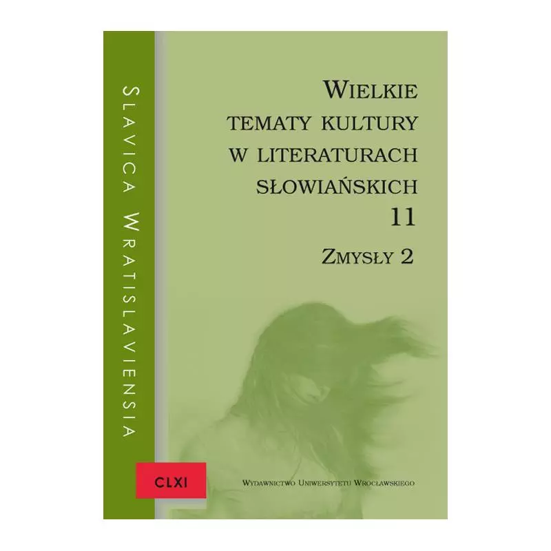 WIELKIE TEMATY KULTURY W LITERATURACH SŁOWIAŃSKICH 11 ZMYSŁY 2 - Wydawnictwo Uniwersytetu Wrocławskiego