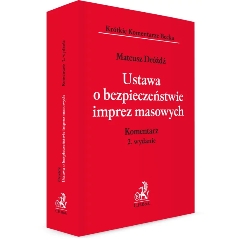 USTAWA O BEZPIECZEŃSTWIE IMPREZ MASOWYCH. KOMENTARZ Mateusz Dróżdż - C.H. Beck