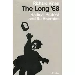 THE LONG 68 RADICAL PROTEST AND ITS ENEMIES Richard Vinen - Allen Lane