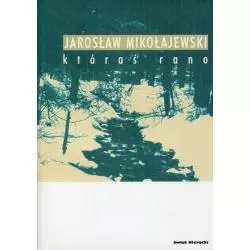 KTÓRAŚ RANO Jarosław Mikołajewski - Świat Literacki
