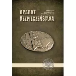 APARAT BEZPIECZEŃSTWA. STUDIA NAD DZIAŁALNOŚCIĄ I METODAMI PRACY - IPN