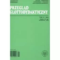 PRZEGLĄD GLOTTODYDAKTYCZNY 21/2004 - Wydawnictwa Uniwersytetu Warszawskiego