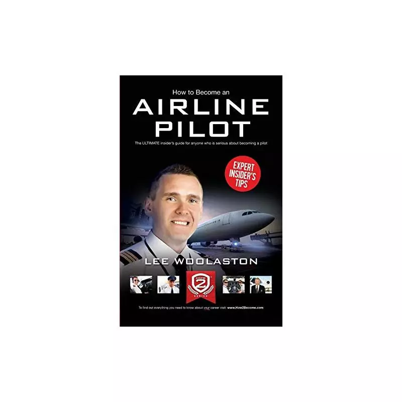 HOW TO BECOME AN AIRLINE PILOT Lee Woolaston - How2Become