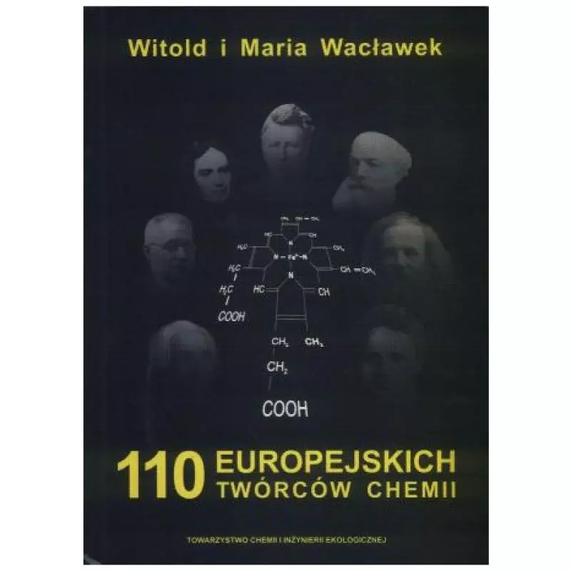 110 EUROPEJSKICH TWÓRCÓW CHEMII Witold Wacławek, Maria Wacławek - Towarzystwo Chemii i Inżynierii Ekologiczne