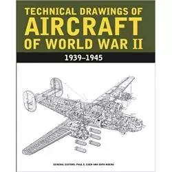 TECHNICAL DRAWINGD OF AIRCRAFT OF WORLD WAR II 1939-1945 Paul E. Eden, Soph Moeng - Amber Books Ltd