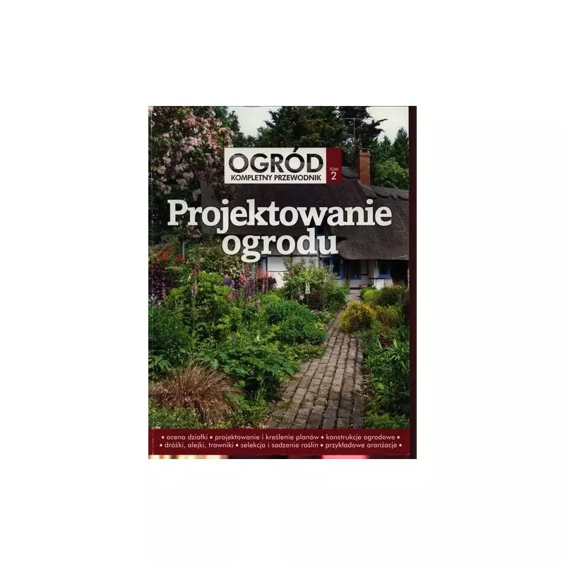 OGRÓD MARZEŃ, PROJEKTOWANIE OGRODU. OGRÓD KOMPLETNY PRZEWODNIK PAKIET - Arkady