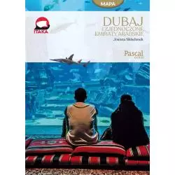 DUBAJ I EMIRATY ARABSKIE PRZEWODNIK ILUSTROWANY Joanna Składanek - Pascal