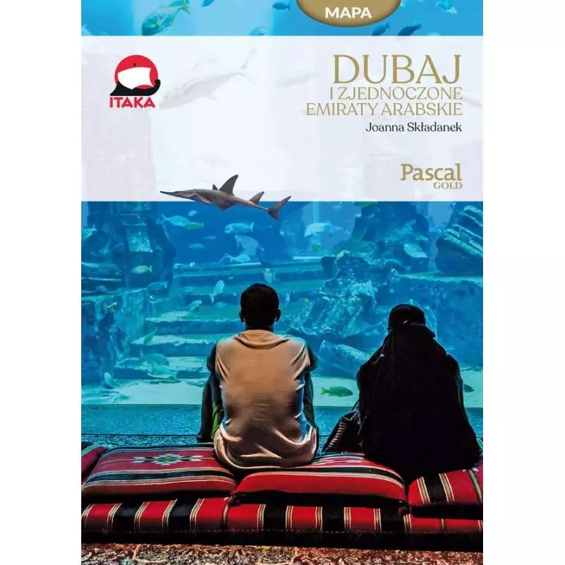 DUBAJ I EMIRATY ARABSKIE PRZEWODNIK ILUSTROWANY Joanna Składanek - Pascal