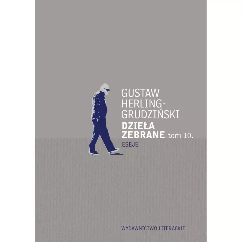 ESEJE. DZIEŁA ZEBRANE 10 Gustaw Herling-Grudziński - Wydawnictwo Literackie