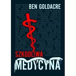 SZKODLIWA MEDYCYNA Ben Goldacre - Zysk