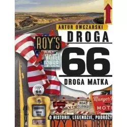 DROGA 66. DROGA MATKA - O HISTORII, LEGENDZIE, PODRÓŻY Artur Owczarski - Edipresse Polska