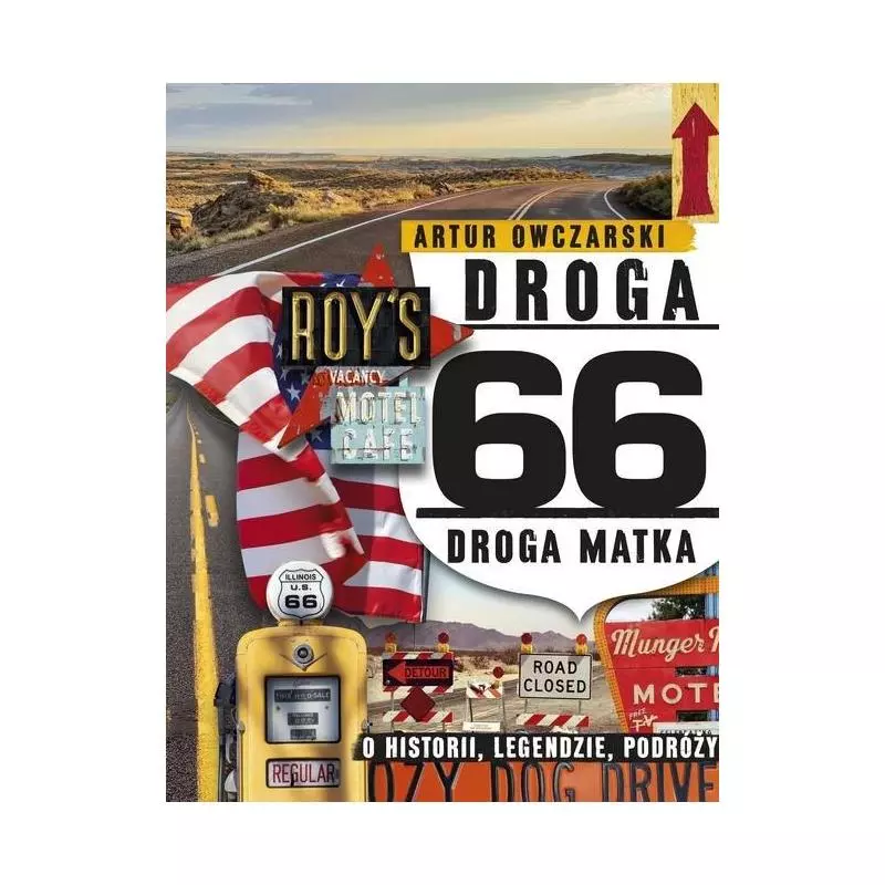 DROGA 66. DROGA MATKA - O HISTORII, LEGENDZIE, PODRÓŻY Artur Owczarski - Edipresse Polska