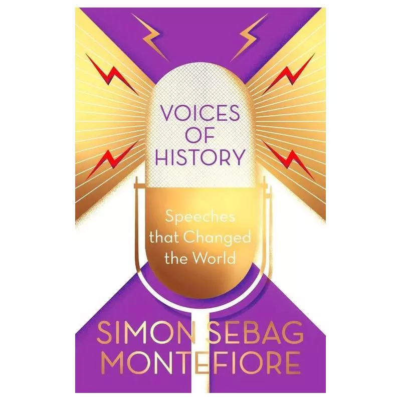 VOICES OF HISTORY SPEECHES THAT CHANGED THE WORLD Simon Montefiore - Weidenfeld Nicolson